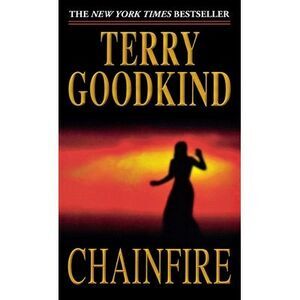 Chainfire: Book Nine of the Sword of Truth -- Terry Goodkind